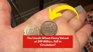 The Lincoln Wheat Penny Valued at $99 Million, Still in Circulation?