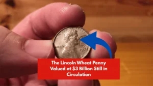 The Lincoln Wheat Penny Valued at $3 Billion Still in Circulation