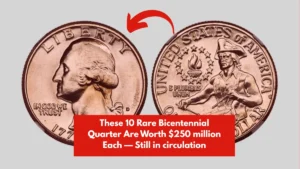 These 10 Rare Bicentennial Quarter Are Worth $250 million Each — Still in circulation