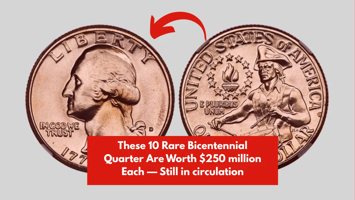 These 10 Rare Bicentennial Quarter Are Worth $250 million Each — Still in circulation
