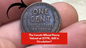 The Lincoln Wheat Penny Valued at $177K, Still in Circulation?