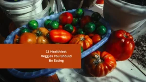 11 Healthiest Veggies You Should Be Eating