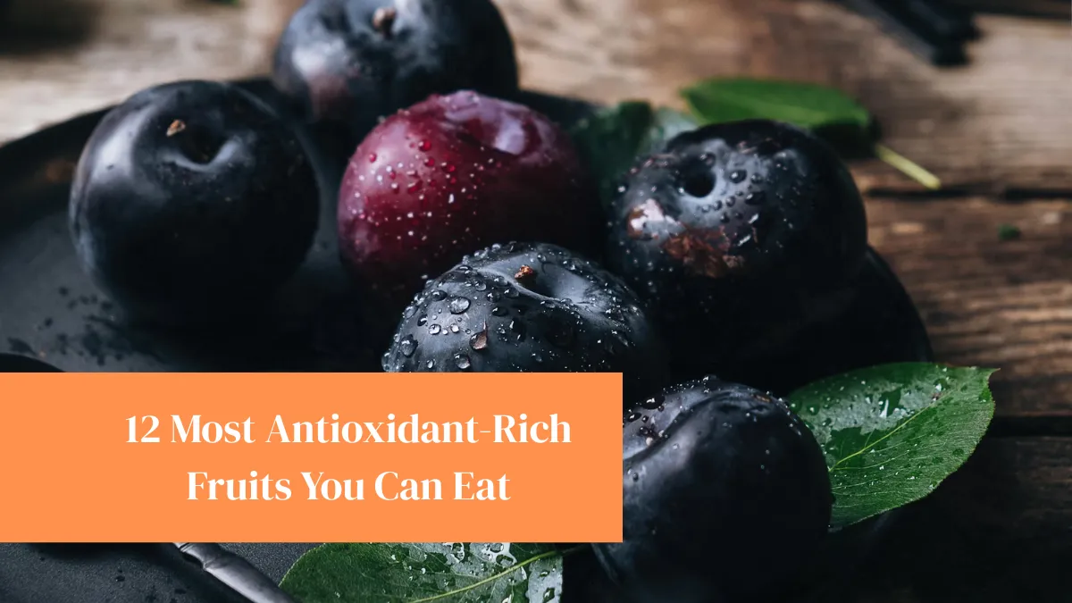 12 Most Antioxidant-Rich Fruits You Can Eat