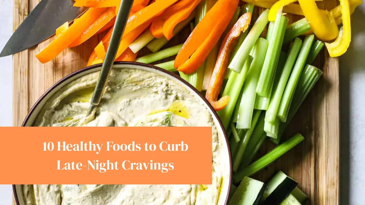 10 Healthy Foods to Curb Late-Night Cravings